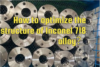 จะเพิ่มประสิทธิภาพโครงสร้างของโลหะผสม Inconel 718 ได้อย่างไร?
